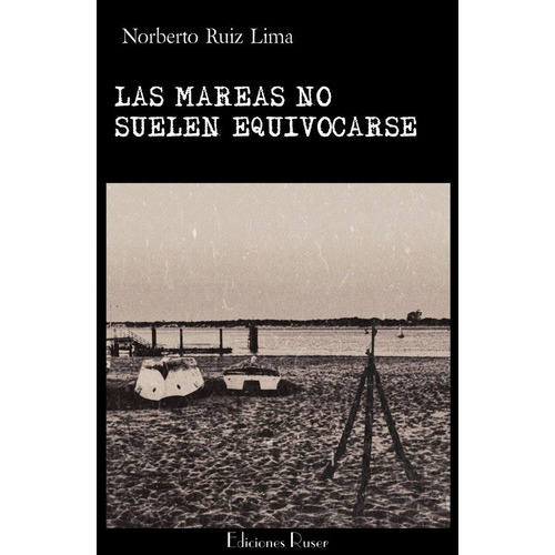 Las Mareas No Suelen Equivocarse, De Ruiz Lima, Norberto. Editorial Ediciones Ruser, Tapa Blanda En Español