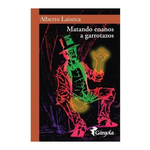 Libro Matando Enanos A Garrotazos - Alberto Laiseca