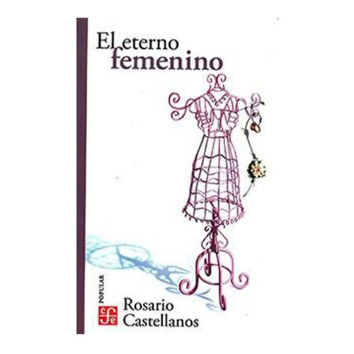 Eterno Femenino, El, de Castellanos, Rosario. Editorial Fce (Fondo De Cultura Económica), tapa blanda en español, 1975