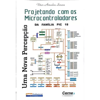 Projetando Com Os Microcontroladores Da Família Pic 18: Uma Nova Perce, De Vitor Amadeu Souza. Editora Ensino Profissional, Capa Mole Em Português, 2007