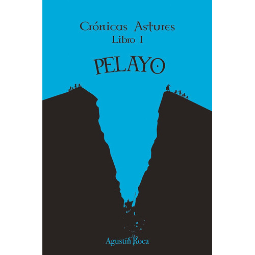 Crónicas Astures I: Pelayo, de Agustín Roca. Editorial Letrame, tapa blanda en español, 2019