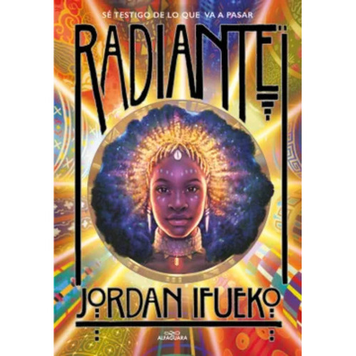 Radiante, De Ifueko; Jordan. Editorial Alfaguara Infantil Y Juvenil, Tapa Blanda, Edición 1 En Español, 2023
