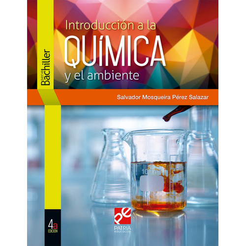 Introducción a la química y el ambiente, de Pérez Salazar, Salvador Mosqueira. Editorial Patria Educación, tapa blanda en español, 2019
