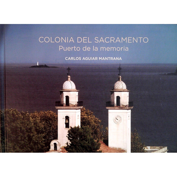 Colonia Del Sacramento / Carlos Aguiar Mantrana (envíos)