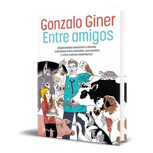 Entre Amigos, De Gonzalo Giner. Editorial Planeta, Tapa Blanda En Español, 2022