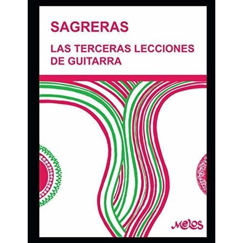 Las Terceras Lecciones De Guitarra Metodo Para..., De Sagreras, Julio. Editorial Independently Published En Español