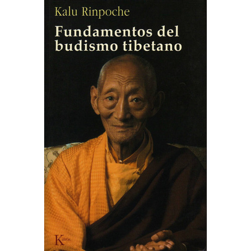 FUNDAMENTOS DEL BUDISMO TIBETANO, de Rinpoche, Kalu. Editorial Kairos, tapa blanda en español, 2005