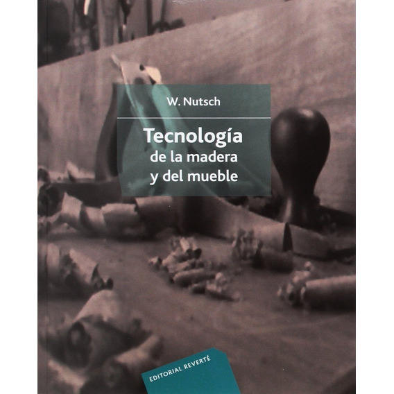 Libro: Tecnología De La Madera Y Del Mueble / Nutsch