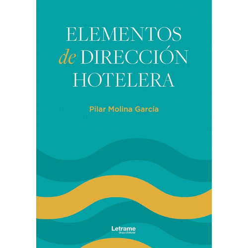 Elementos De Dirección Hotelera, De Pilar Molina García. Editorial Letrame, Tapa Blanda En Español, 2022