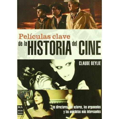 Peliculas Clave De La Historia Del Cine - Claude Beylie