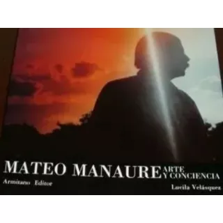 Libro Nuevo Mateo ManaureArte Y ConcienciaDe Lucila Marque