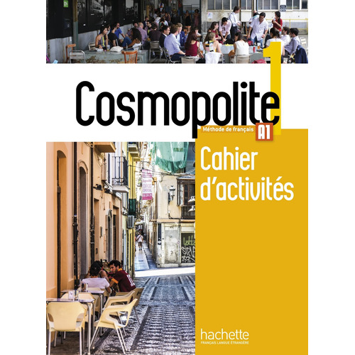 Cosmopolite 1 : Cahier d'activités + CD audio, de Hirschsprung, Nathalie. Editorial Hachette, tapa blanda en francés, 2017