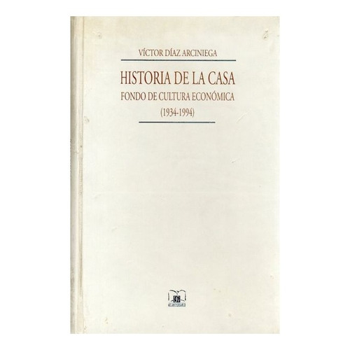 Libro: Historia De La Casa : Fondo De Cultura Económica, 