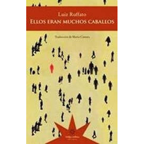 Ellos Eran Muchos Caballos, De Ruffato, Luiz. Editorial Eterna Cadencia, Tapa Blanda, Edición 1 En Español, 2010