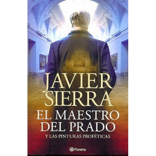 El Maestro Del Prado De Javier Sierra - Planeta