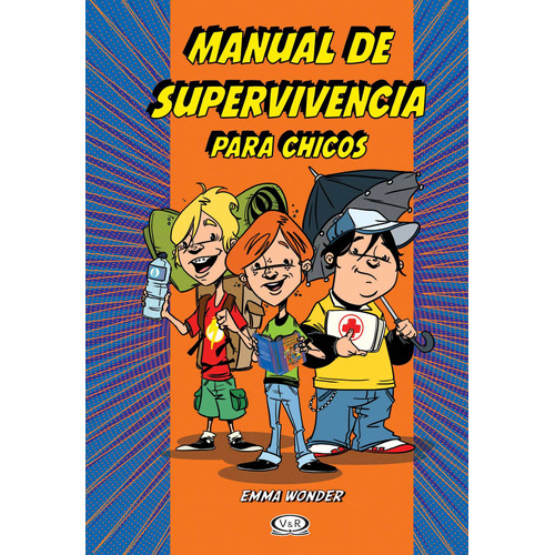 Manual de supervivencia para chicos, de Wonder, Emma. Editorial VR Editoras, tapa dura en español, 2014