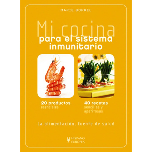 Mi Cocina Para El Sistema Inmunitario, De Marie Borrel. Editorial Hispano Europea (c), Tapa Blanda En Español