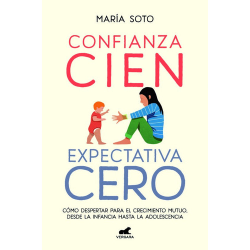 Confianza Cien, Expectativa Cero, De Maria Soto. Editorial Vergara, Tapa Blanda En Español, 2022
