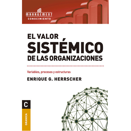 El Valor Sistémico De Las Organizaciones, De Enrique Herrscher. Editorial Ediciones Granica S.a., Tapa Blanda En Español