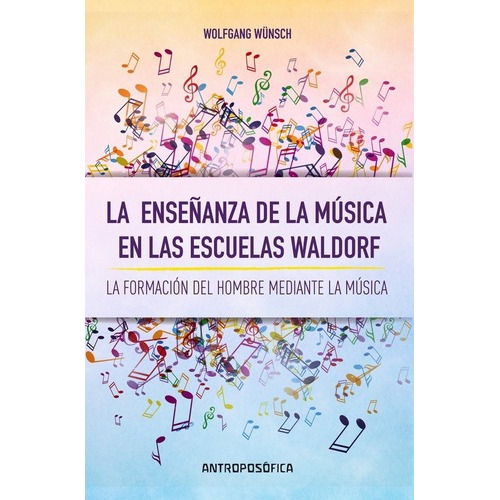 La Enseñanza De La Musica En Las Escuelas Waldorf -, De Wolfgang Wünsch. Editorial Antroposófica En Español
