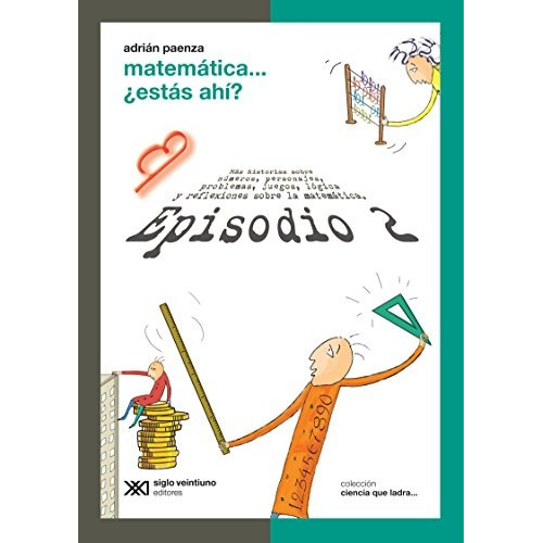 Matemática ¿estas Ahí? Episodio 2, De Adrián Paenza. Editorial Siglo Veintiuno Editores, Tapa Blanda, Edición 1 En Español