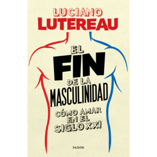 El Fin De La Masculinidad - Libro Luciano Lutereau