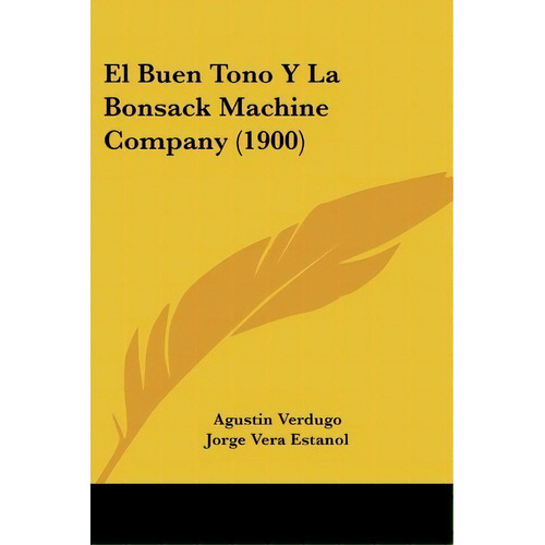 El Buen Tono Y La Bonsack Machine Company (1900), De Agustin Verdugo. Editorial Kessinger Publishing, Tapa Blanda En Español