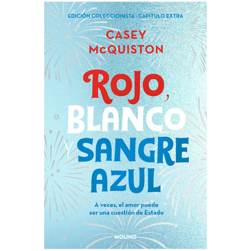 Rojo Blanco Y Sangre Azul. Edición Coleccionista Con Capítulo Extra, De Casey Mcquiston. Editorial Molino, Tapa Blanda En Español