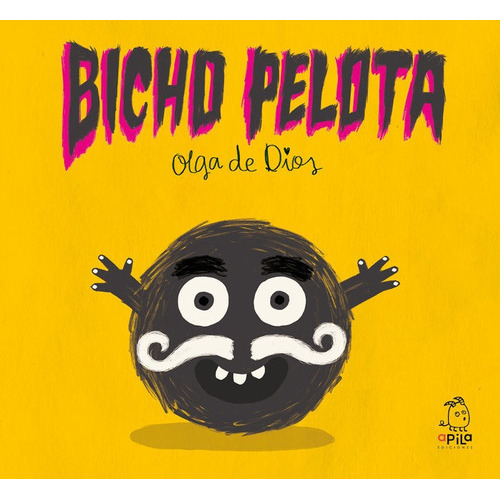 Bicho Pelota, De De Dios,olga. Editorial Apila Ediciones, Tapa Dura En Español