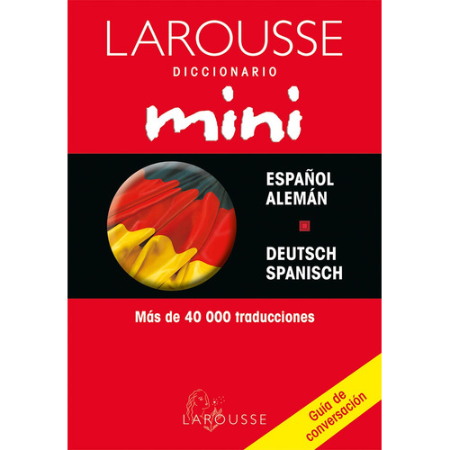 Diccionario Mini Español/Alemán – Deutsch/Spanisch, de Ediciones Larousse. Editorial Larousse, tapa blanda en alemán, 2001