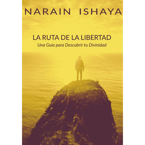 La Ruta De La Libertad, De Narain Ishaya. Editorial Mandala, Tapa Blanda En Español, 2019