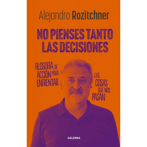 No Pienses Tanto Las Decisiones - Alejandro Rozitchner, De Rozitchner, Alejandro. Editorial Galerna, Tapa Blanda En Español