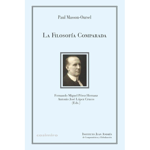 La Filosofãâa Comparada, De Masson-oursel, Paul. Editorial Casimiro, Tapa Blanda En Español