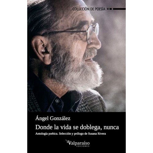 Donde La Vida Se Doblega, Nunca, De González Muñiz, Ángel. Editorial Valparaíso Ediciones, Tapa Blanda En Español