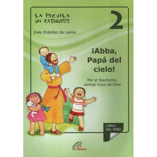 Abba, Papa Del Cielo - Escuela De Catequesis 2, De Ordoñez De Lanus, Ines. Editorial Paulinas, Tapa Blanda En Español