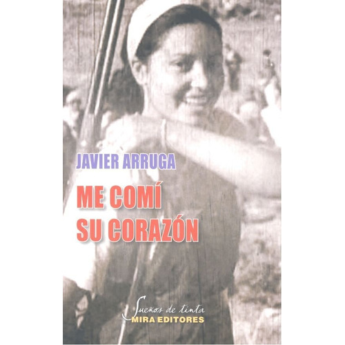 Me Comãâ Su Corazãâ³n, De Arruga Oleaga, Javier. Editorial Mira Editores, S.a., Tapa Blanda En Español