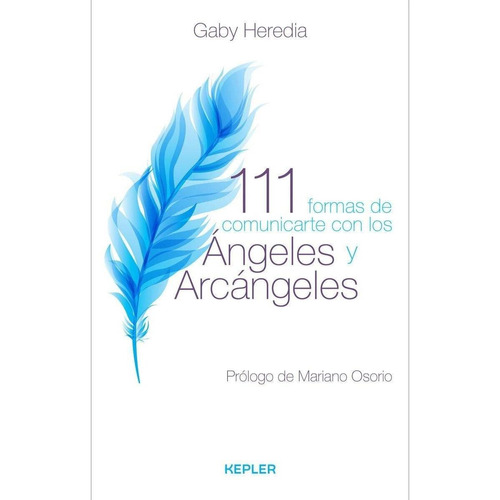 111 formas de comunicarte con los Angeles y Arcangeles, de Gaby Heredia. Editorial URANO, tapa pasta blanda, edición 1 en español, 2018