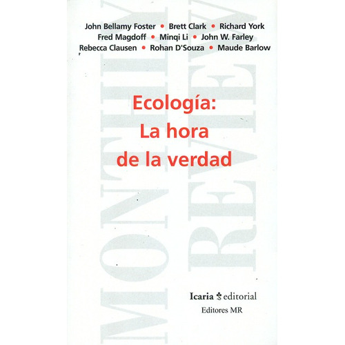 Ecologia La Hora De La Verdad, De Bellamy Foster, John. Editorial Icaria, Tapa Blanda, Edición 1 En Español, 2011