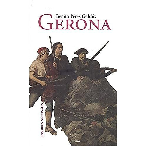 GERONA, de Benito PÉREZ GALDÓS. Editorial ENEIDA, tapa blanda en español