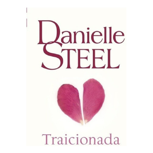 Libro Traicionada De Danielle Steel