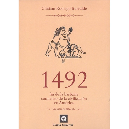 Libro 1492 Fin De La Barbarie Comienzo De La Civilización E