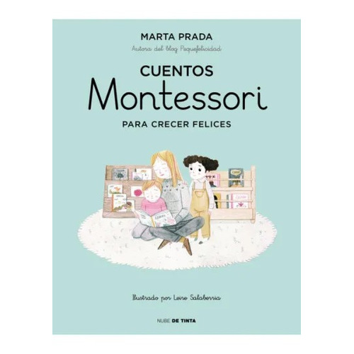 Cuentos Montessori Para Crecer Felices, de Marta Prada. Serie 0 Editorial Nube de Tinta, tapa blanda en español, 2022