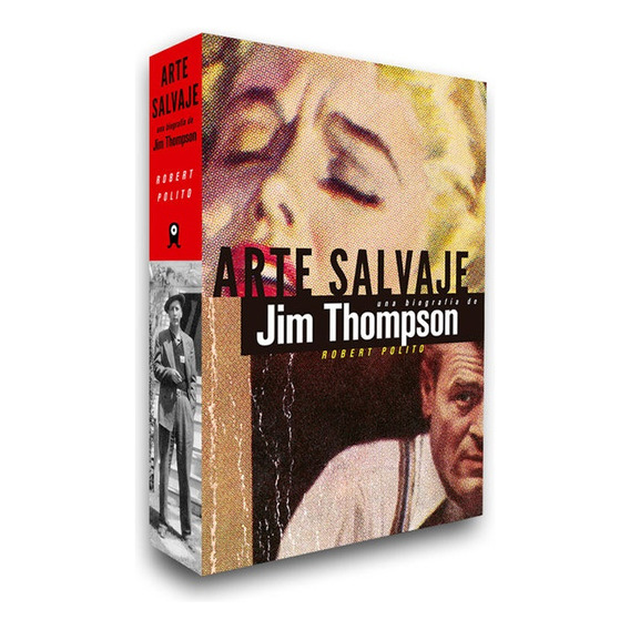 Arte Salvaje. Una Biografia De Jim Thompson - Robert Polito
