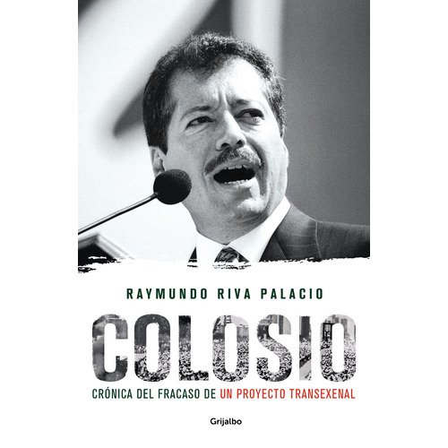 Colosio, de Riva Palacio, Raymundo. Serie Actualidad Editorial Grijalbo, tapa blanda en español, 2021