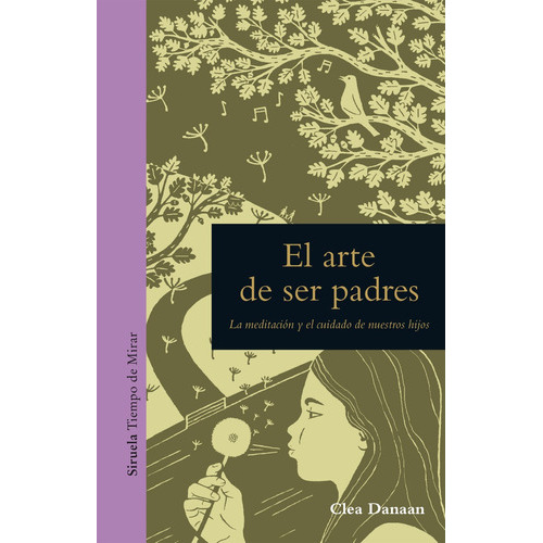 El Arte De Ser Padres., De Danaan, Clea. Editorial Siruela, Tapa Dura En Español, 2017