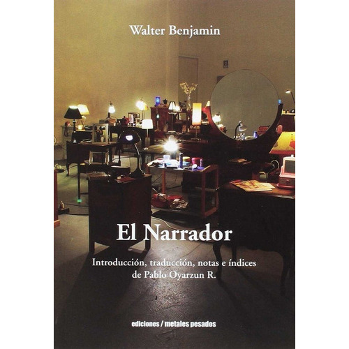 El Narrador, De Walter Benjamin. Editorial Metales Pesados, Tapa Blanda En Español