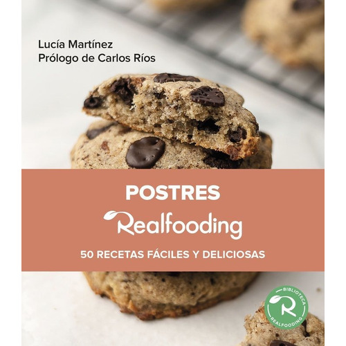 Postres Realfooding: 50 Recetas Faciles Y Deliciosas, De Lucia Martinez. Editorial Paidós En Español