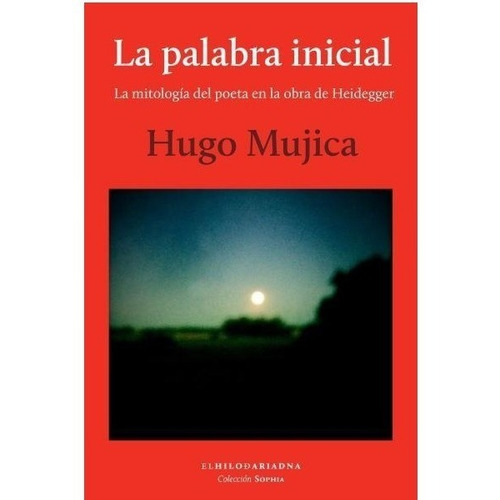 Palabra Inicial, La - Hugo Mujica