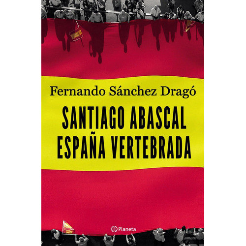 Santiago Abascal España Vertebrada - Sanchez Drago,ferna...