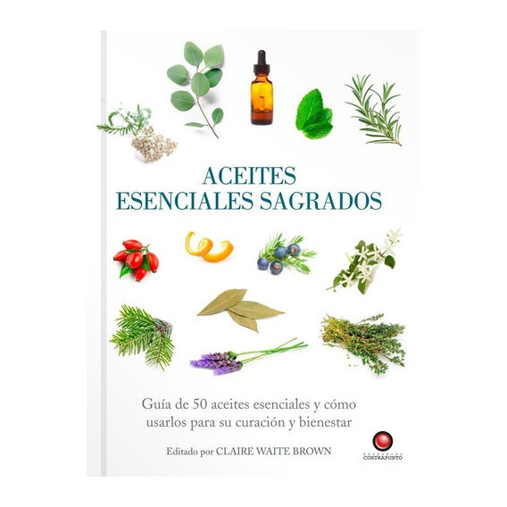 Guías Sagradas - Aceites Esenciales Sagrados, De Claire Waite Brown. Editorial Contrapunto, Tapa Dura En Español, 2012